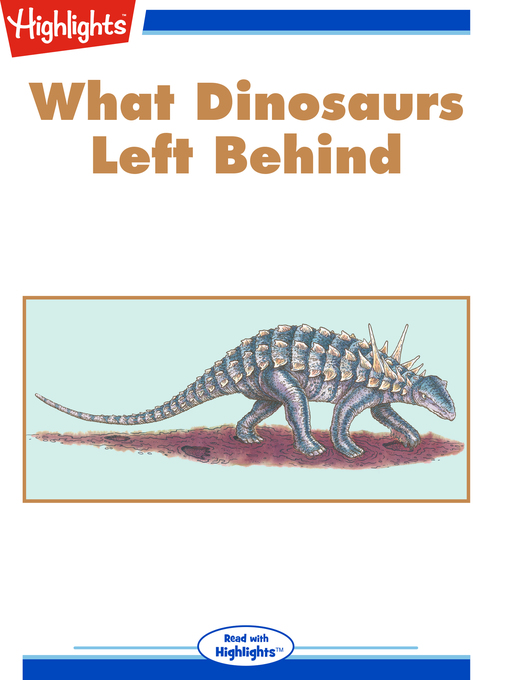 Title details for What Dinosaurs Left Behind by Melissa Stewart - Available